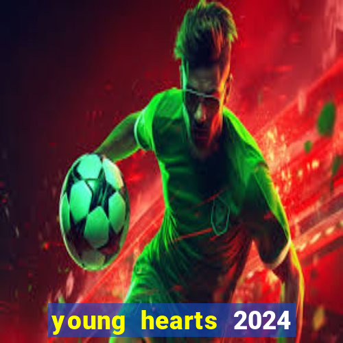 young hearts 2024 onde assistir